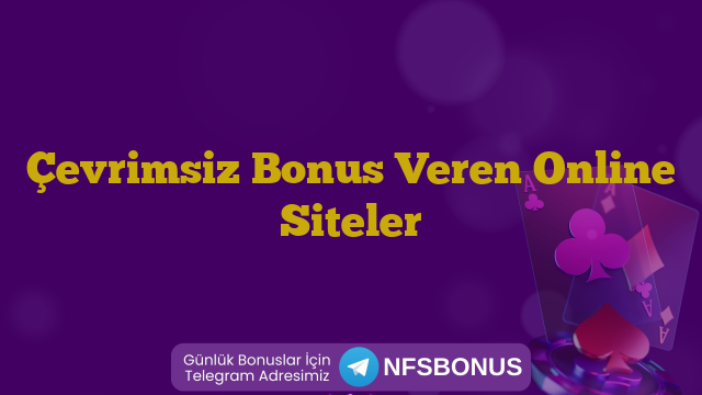 Çevrimsiz Bonus Veren Online Siteler